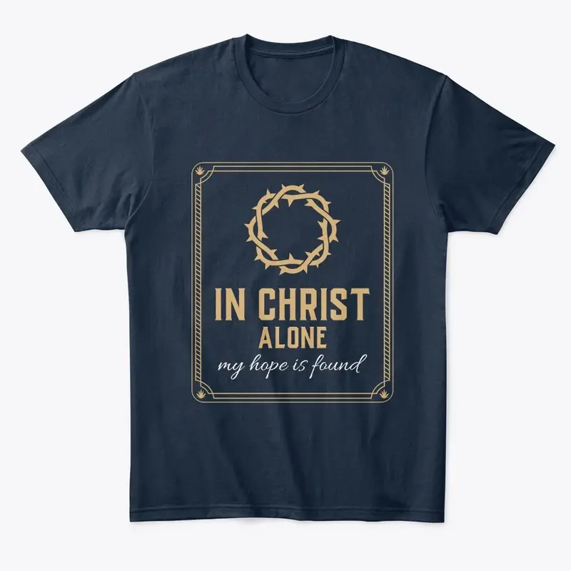 In Christ alone my hope is found tshirt