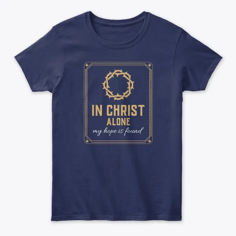 In Christ alone my hope is found tshirt