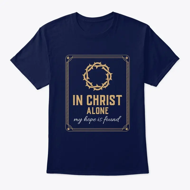 In Christ alone my hope is found tshirt